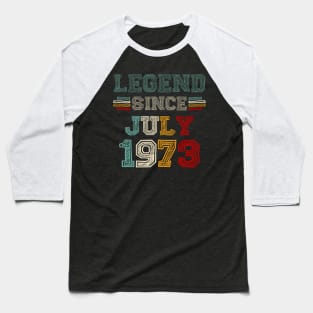 50 Years Old Legend Since July 1973 50th Birthday Baseball T-Shirt